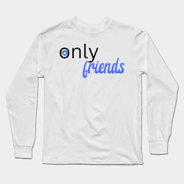 Only Friends Long Sleeve T-Shirt by MikeNotis